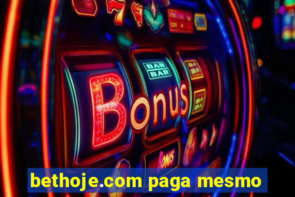 bethoje.com paga mesmo